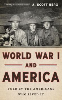 Hardcover World War I and America: Told by the Americans Who Lived It (Loa #289) Book