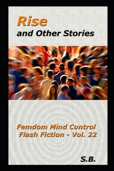 Paperback Rise and Other Stories: Femdom Mind Control Flash Fiction - Vol. 22 Book