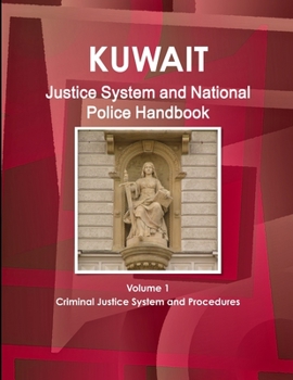 Paperback Kuwait Justice System and National Police Handbook Volume 1 Criminal Justice System and Procedures Book