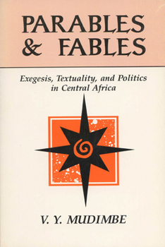 Paperback Parables and Fables: Exegesis, Textuality, and Politics in Central Africa Book