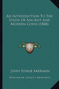 Paperback An Introduction To The Study Of Ancient And Modern Coins (1848) Book