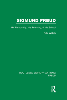 Hardcover Sigmund Freud (RLE: Freud): His Personality, his Teaching and his School Book