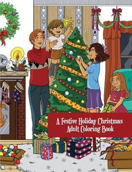 Paperback A Festive Holiday Christmas Adult Coloring Book: A Holiday Adult Coloring Book of Christmas and Winter Scenes and Designs Book