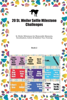 Paperback 20 St. Weiler Selfie Milestone Challenges: St. Weiler Milestones for Memorable Moments, Socialization, Indoor & Outdoor Fun, Training Book 2 Book