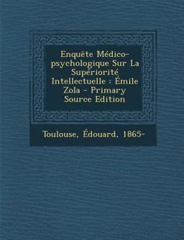 Paperback Enquete Medico-Psychologique Sur La Superiorite Intellectuelle: Emile Zola [French] Book