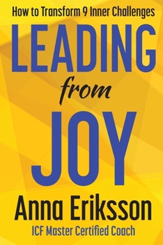 Paperback Leading from Joy: How to Transform 9 Inner Challenges Book