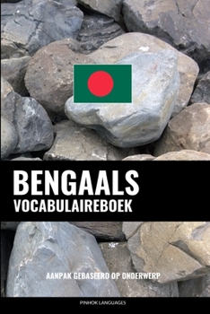 Paperback Bengaals Vocabulaireboek: Aanpak Gebaseerd Op Onderwerp [Dutch] Book