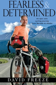 Paperback Fearless & Determined: An epic solo cycling journey from Nevada to Alaska Book