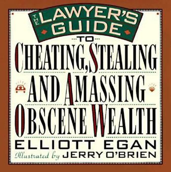 Paperback Lawyer's Guide to Cheating, Stealing, and Amassing Obscene Wealth: An Impolite Brief on the Legal Profession Book