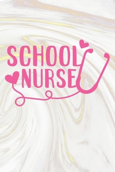 School Nurse: Nurse Journal / Notebook / Diary - Funny Quote Nurse Gift for School, Work, Birthday, or Christmas