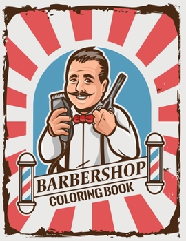 barber shop coloring book: Adult Coloring Book For Relaxation & Art Therapy | Holiday Gift & Birthday Present For Hairstylists Stylists