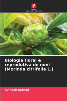 Biologia floral e reprodutiva do noni (Morinda citrifolia L.) (Portuguese Edition)