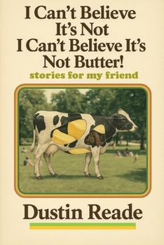 Paperback I Can't Believe It's Not I Can't Believe It's Not Butter! Book