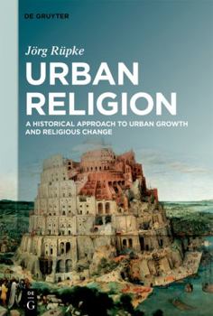 Paperback Urban Religion: A Historical Approach to Urban Growth and Religious Change Book