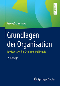 Paperback Grundlagen Der Organisation: Basiswissen Für Studium Und PRAXIS [German] Book