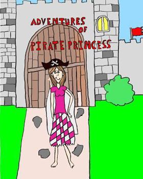 Paperback Adventures of Pirate Princess: The Adventure Begins Book