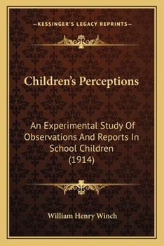 Paperback Children's Perceptions: An Experimental Study Of Observations And Reports In School Children (1914) Book