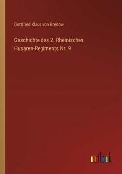 Paperback Geschichte des 2. Rheinischen Husaren-Regiments Nr. 9 [German] Book