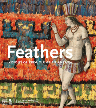 Feathers: Visions of Pre-Columbian America