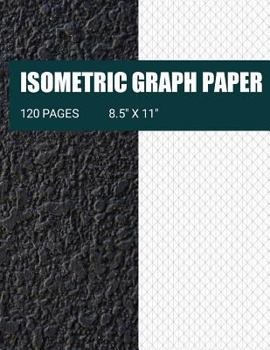 Paperback Isometric Graph Paper: Isometric Grid Paper- Ideal For Use As 3D Printing Paper For 3D Printing Projects, High School and College Classes, En Book