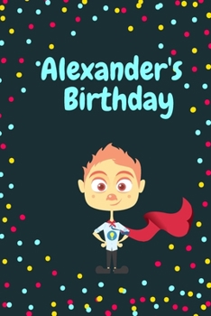 Paperback Alexander's Birthday Cute Hero Gift _ Notebook: Lined Notebook / Journal Gift, 120 Pages, 6x9, Soft Cover, Matte Finish Book