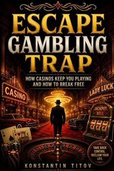Paperback Escape Gambling Trap: How Casinos Keep You Playing and How to Break Free Book