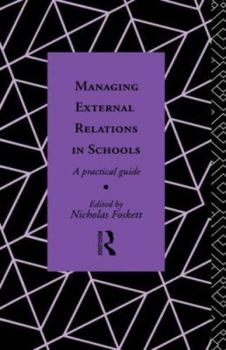 Hardcover Managing External Relations in Schools: A Practical Guide Book