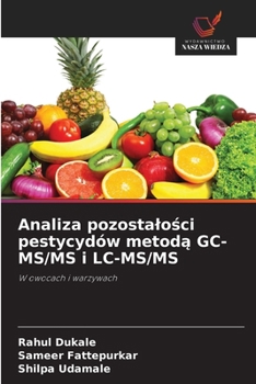 Paperback Analiza pozostalości pestycydów metodą GC-MS/MS i LC-MS/MS [Polish] Book