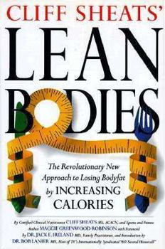 Hardcover Cliff Sheats' Lean Bodies: The Revolutionary New Approach to Losing Bodyfat by Increasing Calories Book