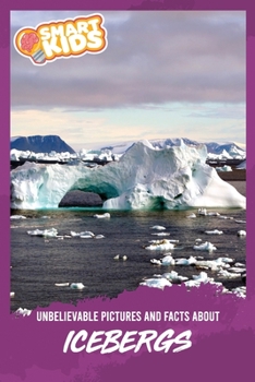 Paperback Unbelievable Pictures and Facts About Icebergs Book