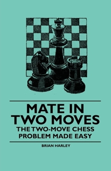 Paperback Mate in Two Moves - The Two-Move Chess Problem Made Easy Book