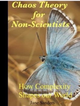 Paperback Chaos Theory for Non-Scientists: How Complexity Shapes our World Book