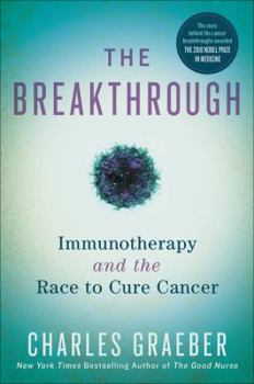 Hardcover The Breakthrough: Immunotherapy and the Race to Cure Cancer Book