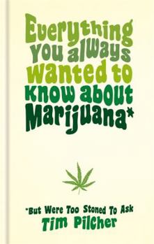 Hardcover Everything You Always Wanted to Know about Marijuana (But Were Too Stoned to Ask) Book