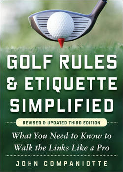 Paperback Golf Rules & Etiquette Simplified: What You Need to Know to Walk the Links Like a Pro Book