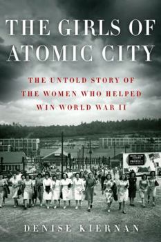 Hardcover The Girls of Atomic City: The Untold Story of the Women Who Helped Win World War II Book