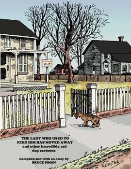 Paperback The Lady Who Used to Feed Her Moved Away: and more unberarably sad dog cartoons Book