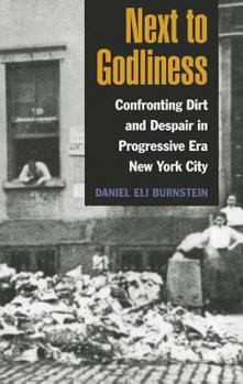 Paperback Next to Godliness: Confronting Dirt and Despair in Progressive Era New York City Book