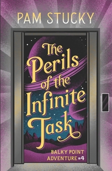 The Perils of the Infinite Task - Book #4 of the Balky Point Adventures