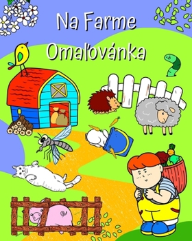 Paperback Na Farme - Oma&#318;ovánka: Stránky so zvieratami v ich prostredí pre deti vsetkých vekových kategórií [Slovak] Book