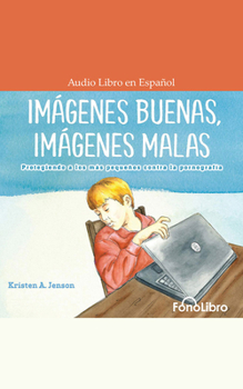 Audio CD Imágenes Buenas, Imágenes Malas: Protegiendo a Los Más Pequeños Contra La Pornografia [Spanish] Book