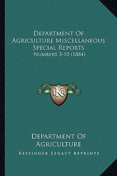 Paperback Department Of Agriculture Miscellaneous Special Reports: Numbers 3-10 (1884) Book