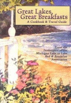 Paperback Great Lakes, Great Breakfasts: A Cookbook & Travel Guide Book