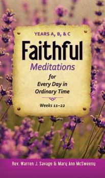 Paperback Faithfull Meditations for Every Day in Ordinary Time: Years A, B, C Weeks 11-22 Book