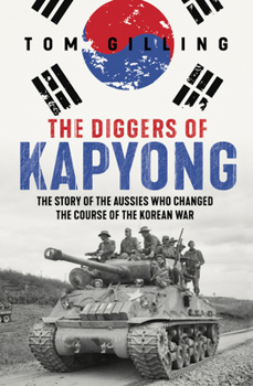 Paperback The Diggers of Kapyong: The Story of the Aussies Who Changed the Course of the Korean War Book