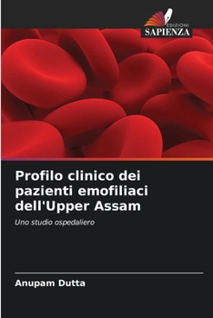 Paperback Profilo clinico dei pazienti emofiliaci dell'Upper Assam [Italian] Book