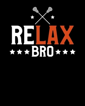 Paperback ReLAX Bro: Funny ReLAX Bro Funny Lacrosse Pun LAX Player & Coach 2020-2021 Weekly Planner & Gratitude Journal (110 Pages, 8" x 10 Book