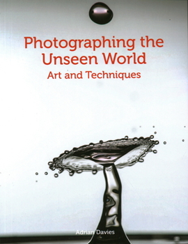 Paperback Photographing the Unseen World: Art and Techniques Book