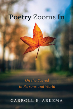 Hardcover Poetry Zooms in: On the Sacred in Persons and World Book