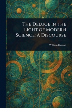 The Deluge in the Light of Modern Science: A Discourse